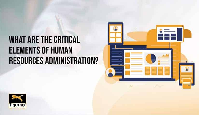What are the critical elements of human resources administration?