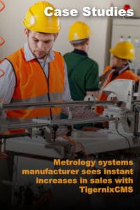 Metrology systems manufacturer sees instant increases in sales with TigernixCMS