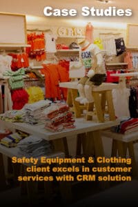 Safety Equipment & Clothing client excels in customer services with CRM solution