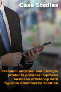 Premium nutrition and lifestyle products provider improves business efficiency with Tigernix eCommerce solution