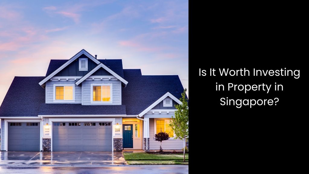 is-it-worth-invest-property-tigernix-singapore