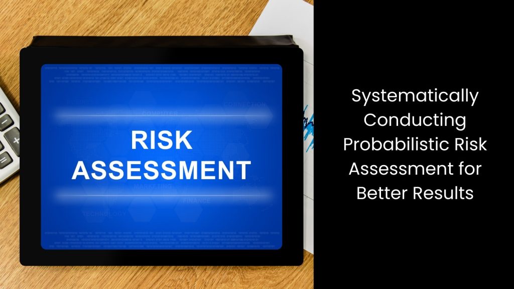 conduct-probabilistic-risk-assessment-better-results-tigernix-singapore