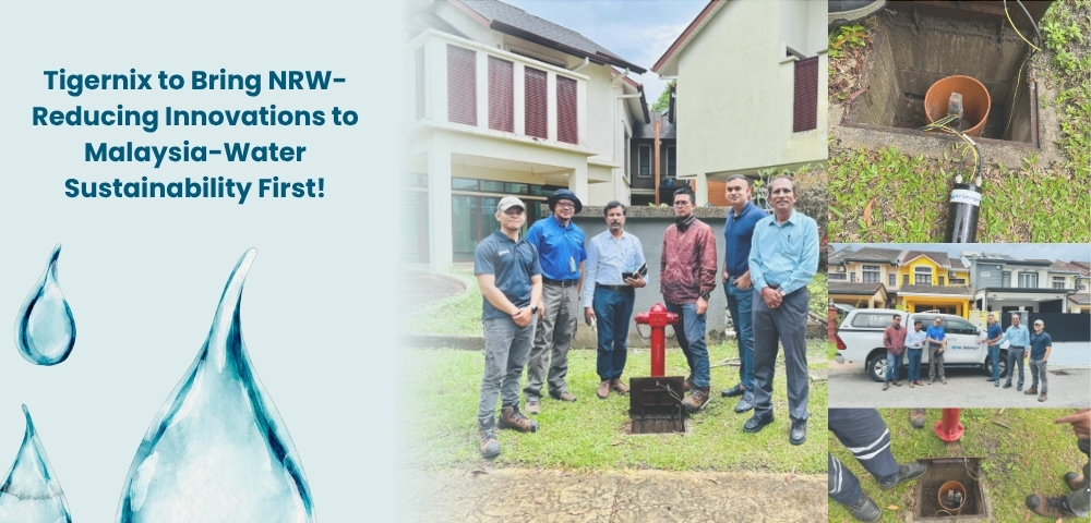 Tigernix to Bring NRW-Reducing Innovations to Malaysia-Water Sustainability First!