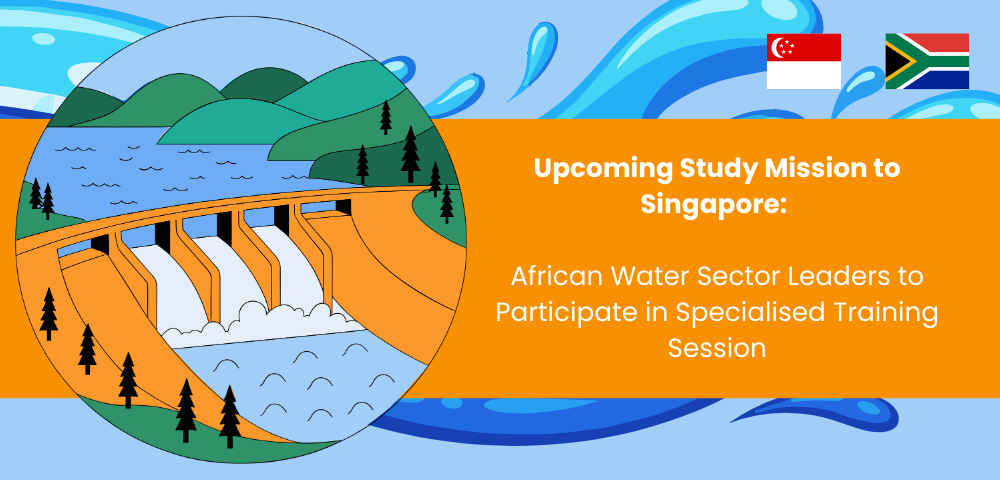 Upcoming Study Mission to Singapore: African Water Sector Leaders to Participate in Specialised Training Session