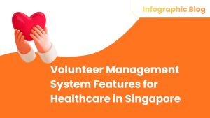 Volunteer Management System Features for Healthcare in Singapore - Featured Image