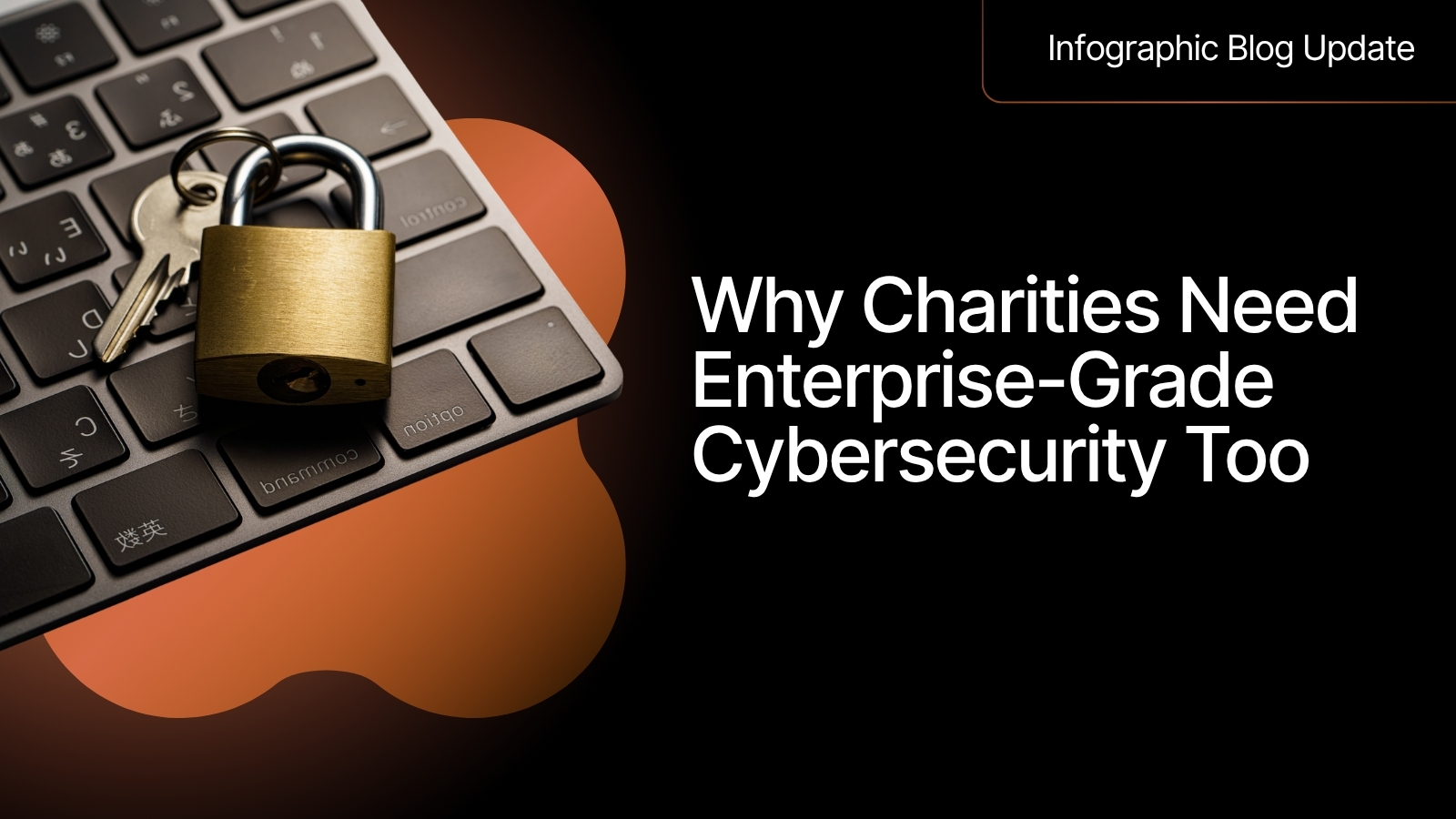 Why Charities Need Enterprise-Grade Cybersecurity Too - featured Image